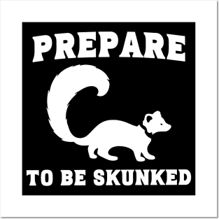 Prepare to be Skunked Posters and Art